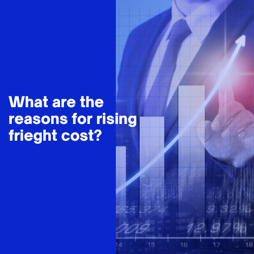 What are the reasons for rising freight costs? – TLMB LOGISTICS